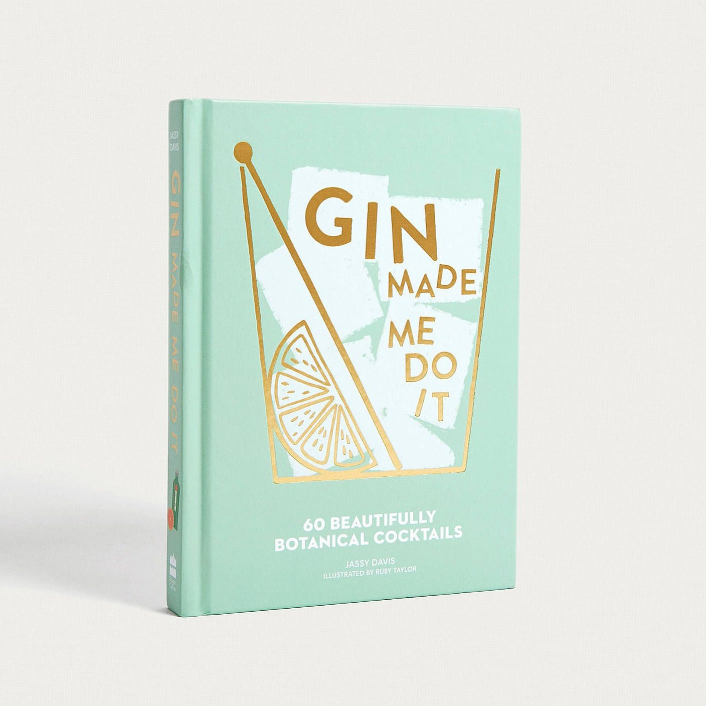 Gin Made Me Do It: 60 Beautifully Botanical Cocktails - Book
